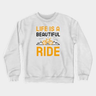 Life Is A Beautiful Ride Crewneck Sweatshirt